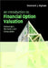 An Introduction to Financial Option Valuation: Mathematics, Stochastics and Computation by Desmond Higham