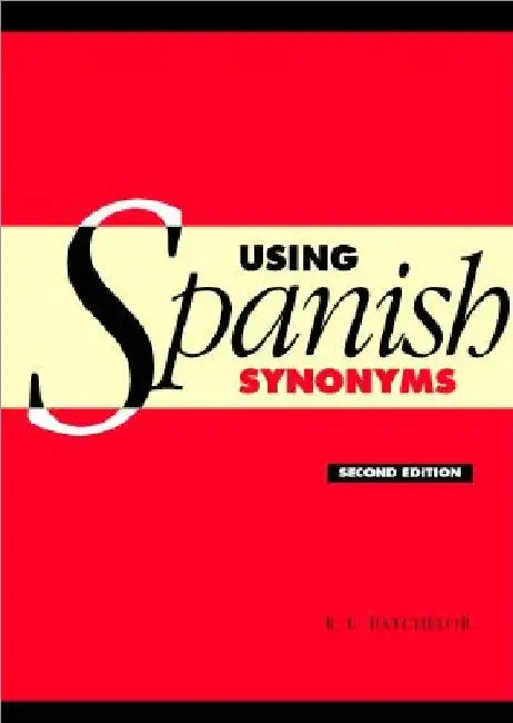 Using Spanish Synonyms 2ed by R. E. Batchelor