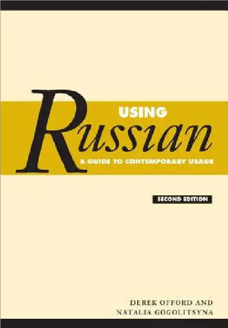Using Russian: A Guide to Contemporary Usage by Derek Offord