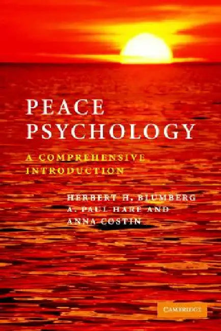 Peace Psychology by Herbert H. Blumberg, A. Paul Hare, Anna Costin