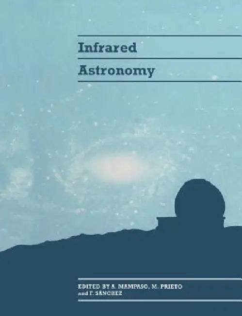 Infrared Astronomy by A. Mampaso, M. Prieto, F. Sanchez