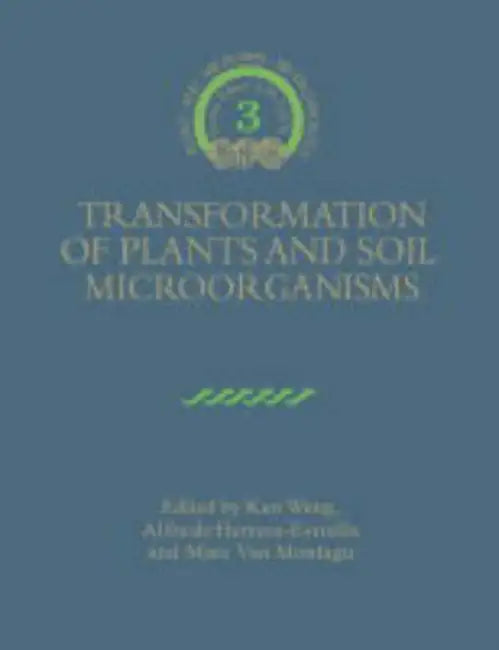 Transformation of Plants and Soil Microorganisms by Alfredo Herrera-Estrella, Marc Van Montagu, James Lynch