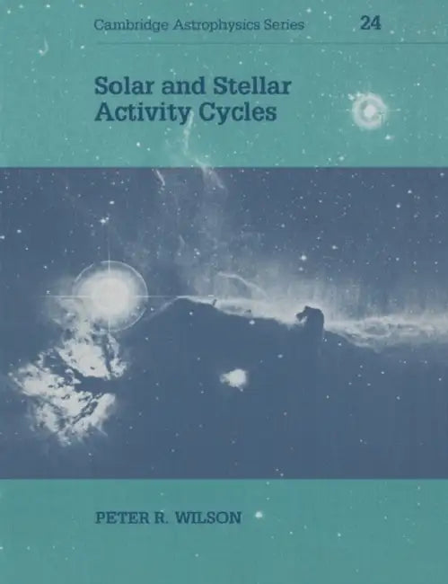 Solar and Stellar Activity Cycles by Peter R. Wilson, Wilson Peter R., Andrew King