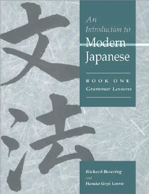 An Introduction to Modern Japanese: Grammar Lessons by Richard John Bowring