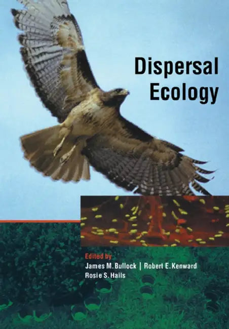 Dispersal Ecology: 42nd Symposium of the British Ecological Society by James Bullock, Robert Kenward, Rosie Hails