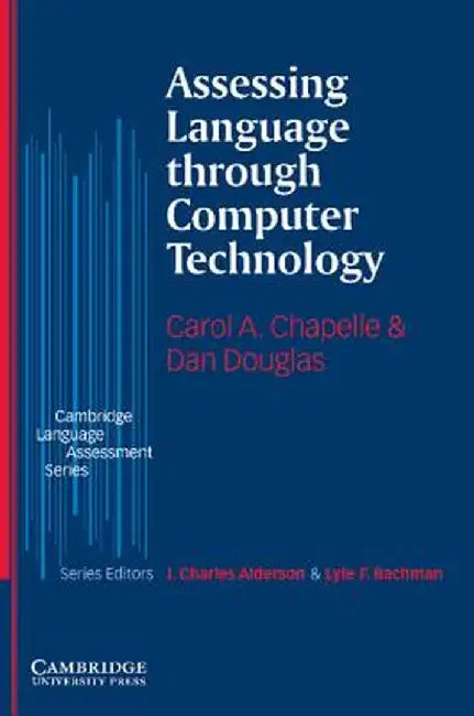 Assessing Language Through Computer Technology by Carol a. Chapelle