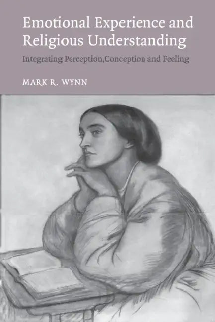 Emotional Experience and Religious Understanding by Mark Wynn