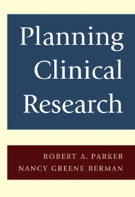 Planning Clinical Research by Robert A. Parker, Nancy G. Berman