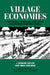 Village Economies: The Design, Estimation, and Use of Villagewide Economic Models by J. Edward Taylor, Irma Adelman