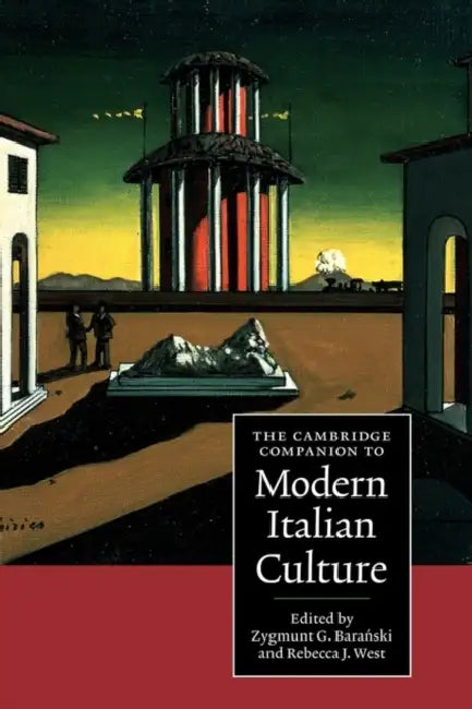 The Cambridge Companion to Modern Italian Culture by Zygmunt G. Baranski, Rebecca J. West
