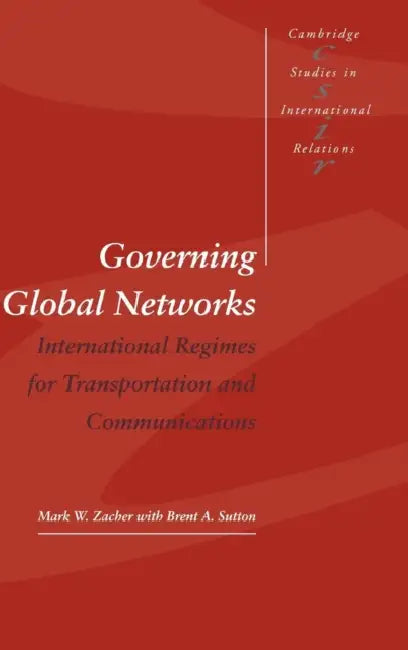 Governing Global Networks by Mark W. Zacher, Brent A. Sutton