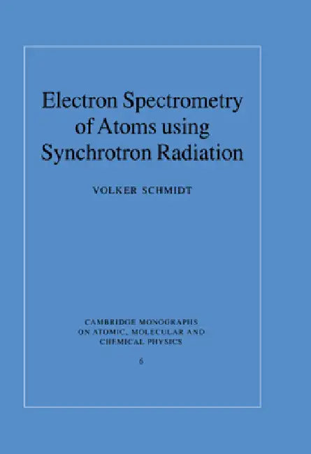 Electron Spectrometry of Atoms using Synchrotron Radiation by Volker Schmidt