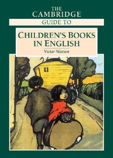 The Cambridge Guide to Children's Books in English by Victor Watson