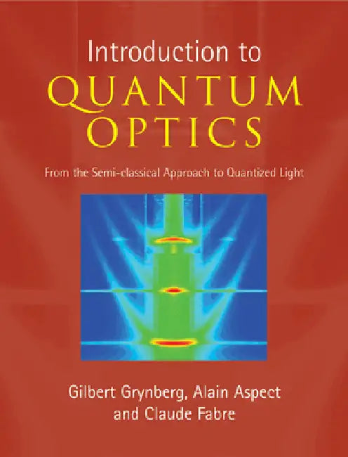 Introduction to Quantum Optics by Gilbert Grynberg, Alain Aspect, Claude Fabre