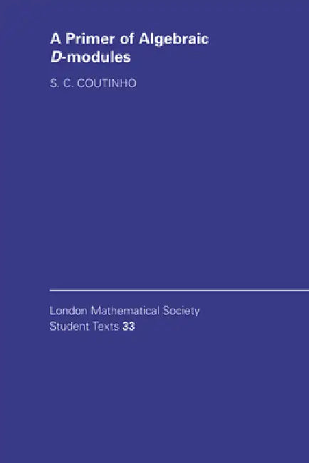 A Primer of Algebraic D-Modules by S. C. Coutinho, Coutinho S. C.