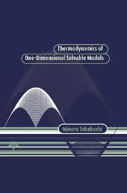 Thermodynamics of One-Dimensional Solvable Models by Minoru Takahashi