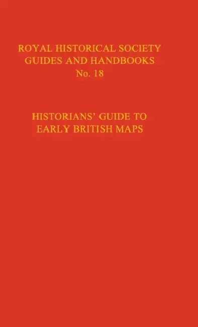 Historian's Guide to Early British Maps by Helen Wallis, Anita McConnell