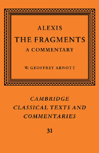 Alexis: The Fragments by W. Geoffrey Arnott, Alexis, W. Geoffrey Arnott