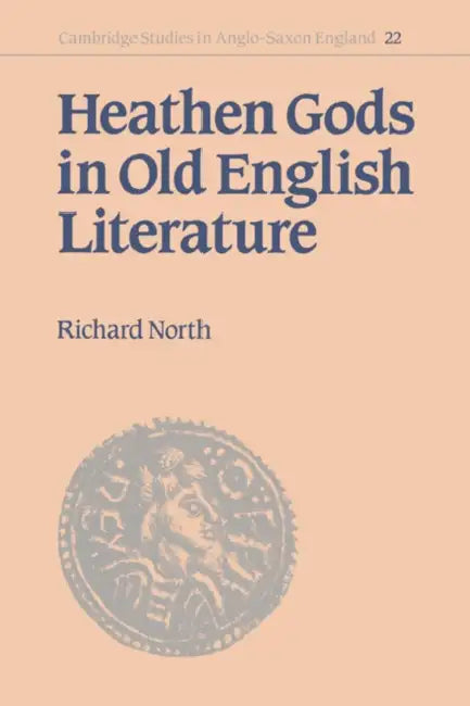 Heathen Gods in Old English Literature by Richard North, North Richard, Simon Keynes