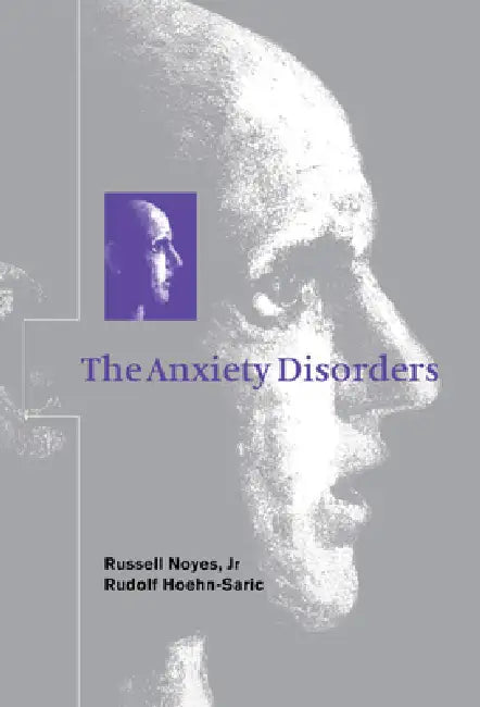 The Anxiety Disorders by Jr. Noyes Russell, Jr. Noyes, Rudolf Hoehn-Saric