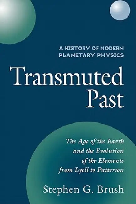 A History of Modern Planetary Physics: Transmuted Past by Stephen G. Brush