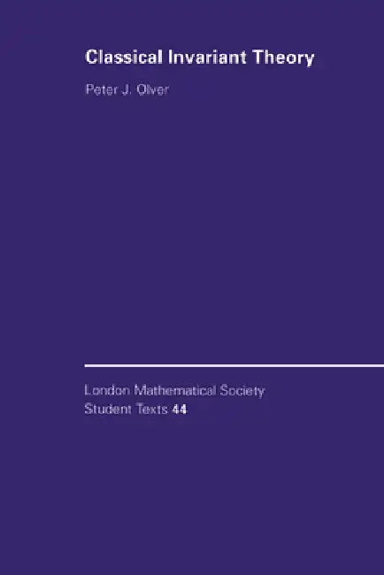 Classical Invariant Theory by Peter J. Olver, Olver Peter J., J. W. Bruce