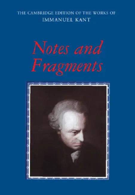 Notes and Fragments by Immanuel Kant, Paul Guyer, Paul Guyer