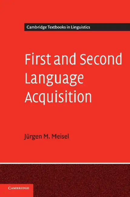 First and Second Language Acquisition by Jürgen M. Meisel