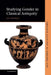 Studying Gender in Classical Antiquity by Lin Foxhall