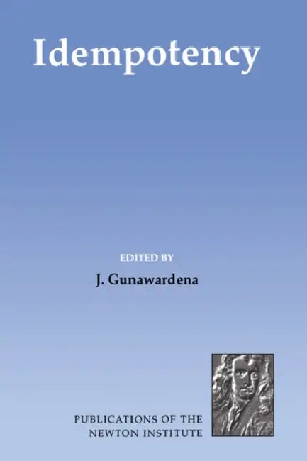 Idempotency by J. Gunawardena, Jeremy Gunawardena, John M. Taylor