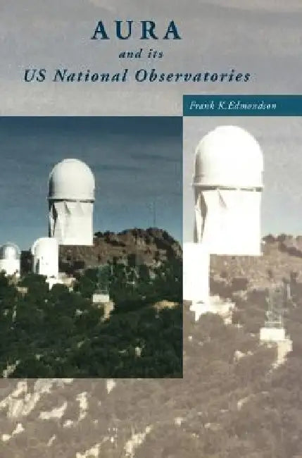 Aura and Its Us National Observatories by Frank K. Edmondson