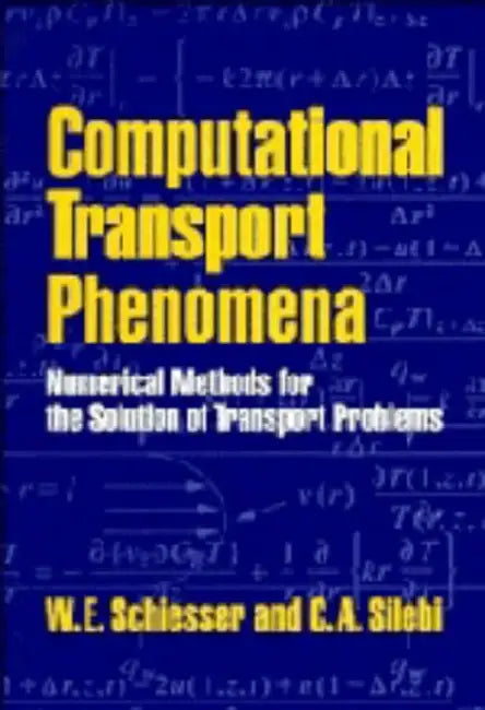 Computational Transport Phenomena by W. E. Schiesser, C. A. Silebi