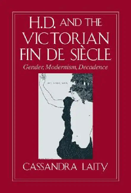 H. D. and the Victorian Fin de Siècle by Cassandra Laity