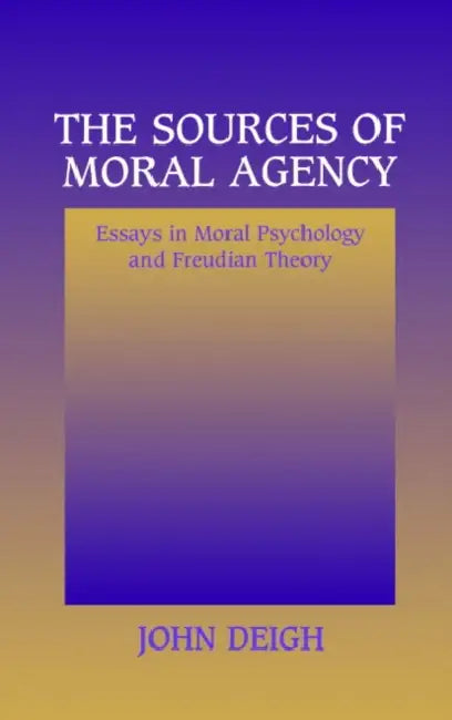 The Sources of Moral Agency by John Deigh