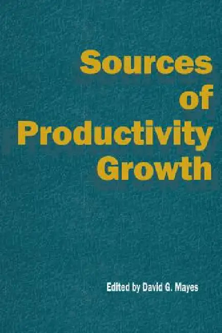 Sources of Productivity Growth by David G. Mayes