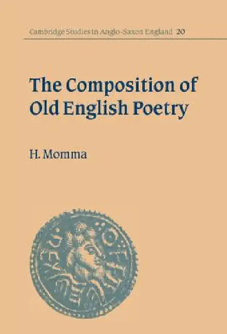 The Composition of Old English Poetry by Hal Momma