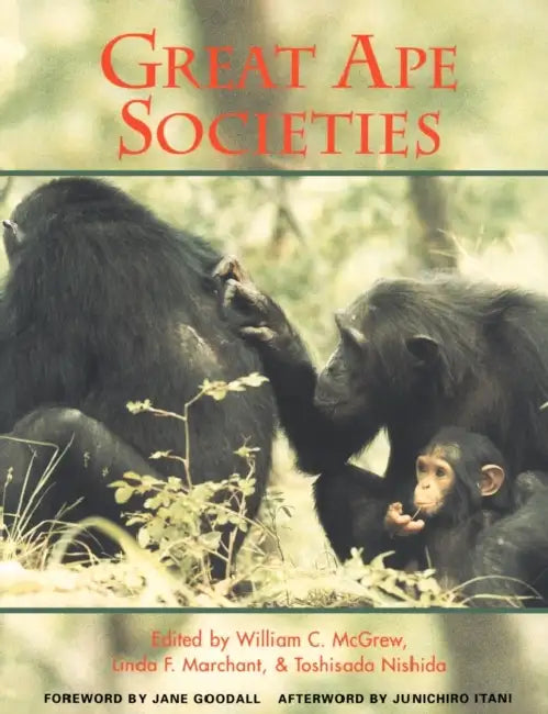 Great Ape Societies by W. C. McGrew, Toshisada Nishida, Linda F. Marchant