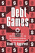Debt Games: Strategic Interaction in International Debt Rescheduling by Vinod K. Aggrawal, Vinod K. Aggarwal, Aggarwal Vinod K.