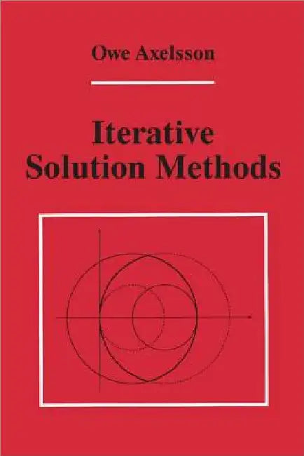 Iterative Solution Methods by Owe Axelsson
