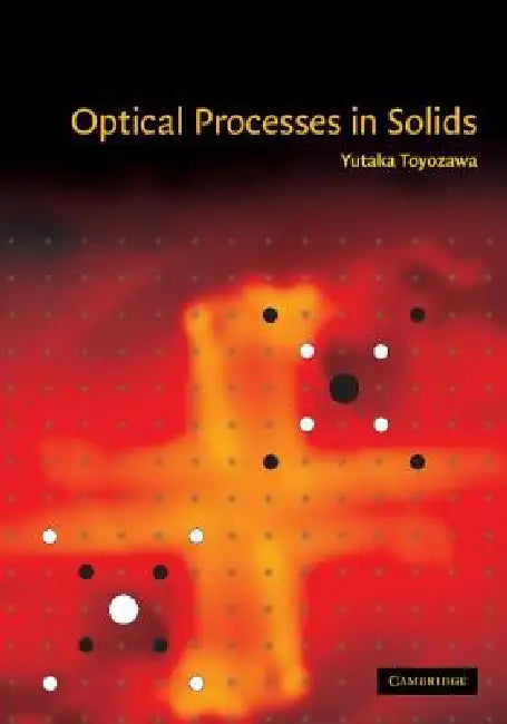 Optical Processes in Solids by Yutaka Toyozawa