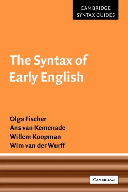The Syntax of Early English by Olga Fischer, Ans Van Kemenade, Willem Koopman