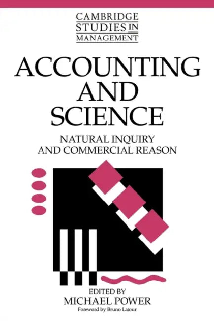 Accounting and Science: Natural Inquiry and Commercial Reason by Michael Power, William Brown, John Child