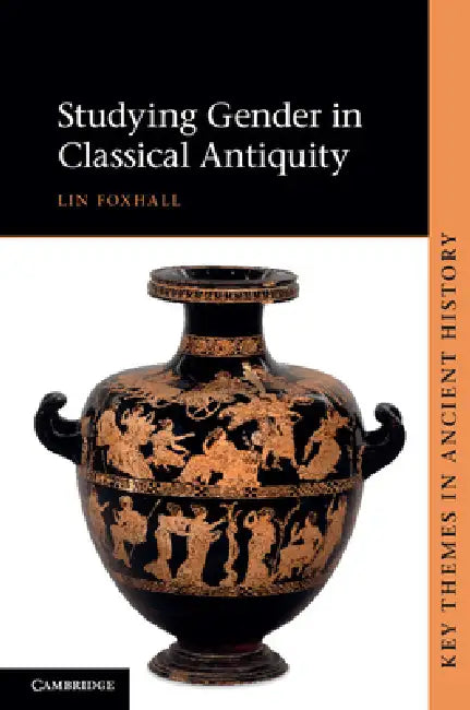Studying Gender in Classical Antiquity by Lin Foxhall