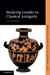 Studying Gender in Classical Antiquity by Lin Foxhall