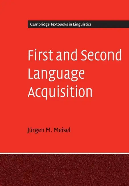 First and Second Language Acquisition by Jürgen M. Meisel