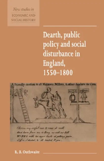 Dearth, Public Policy and Social Disturbance in England 1550 1800 by R. B. Outhwaite, Maurice Kirby