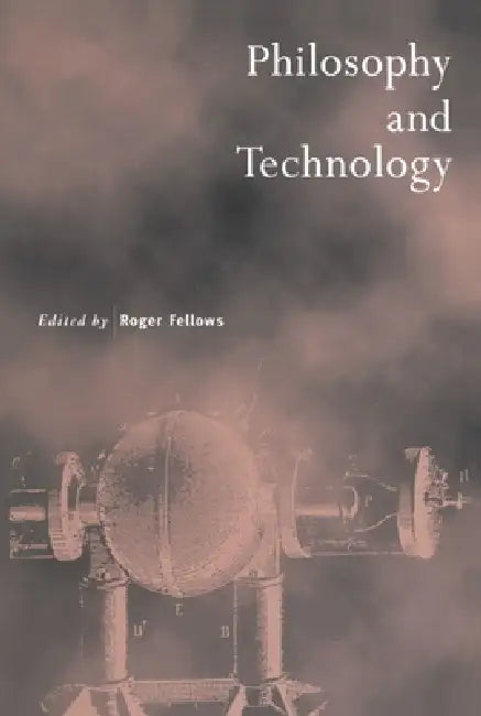 Philosophy and Technology by Fellows Roger, Roger Fellows
