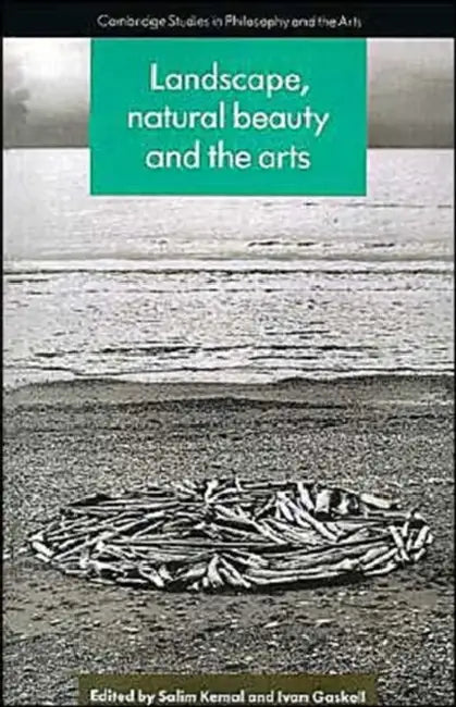 Landscape, Natural Beauty and the Arts by Salim Kemal, Ivan Gaskell