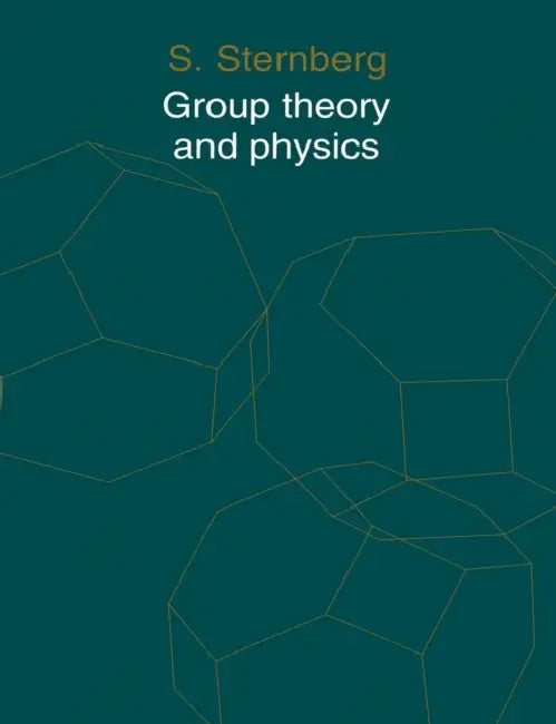 Group Theory and Physics by Shlomo Sternberg, Sternberg, S. Sternberg
