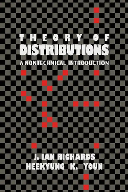 The Theory of Distributions: A Nontechnical Introduction by Ian Richards, Heekyung Youn, Richards